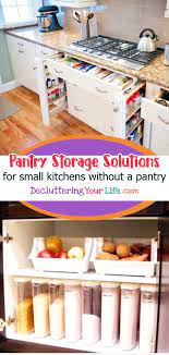 No Pantry How To Organize A Small Kitchen Without A Pantry Decluttering Your Life Small Kitchen Storage Solutions Kitchen Storage Solutions Kitchen Without Pantry