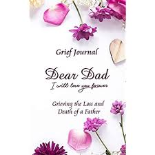 Are you looking for free grief flower templates? Buy Dear Dad I Will Love You Forever Grief Journal Grieving The Loss And Death Of A Father Purple Flowers And White Background Grief Recovery Book Paperback November 1 2019