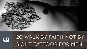 Check spelling or type a new query. 20 Walk By Faith Not By Sight Tattoos For Men Youtube