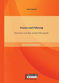 Unfortunately we don't have any documents for this book, yet. Frauen Und Fuhrung Die Suche Nach Dem Idealen Fuhrungsstil Pdf Download Jakob Fischer Calfiatelbo