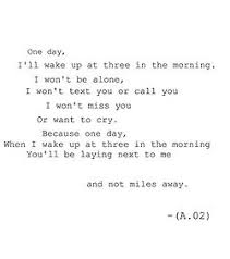 Long Distance Love Letters For Him That Make Him Cry One Day I Ll Wake Up At Three In The Morning I Won T Be Alone I Won T Text You Or Call You I Won T Miss Distance Relationship Quotes Ldr Quotes Cute Quotes