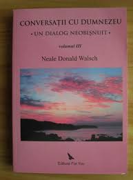 Aceasta iubire a lui dumnezeu ne face sa intelegem ca nu suntem singuri si exemplifica, mai mult decat orice. Neale Donald Walsch Conversatii Cu Dumnezeu Un Dialog Neobisnuit Volumul 3 CumpÄrÄ