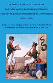 Oorlog, puinen, monumenten, loopgraven, materiaal, soldaten, humor De Geboorte Van De Militaire Muziek In Het Verenigd Koninkrijk Der Nederlanden Focus Op De Zuidelijke Provincies Het Latere Be