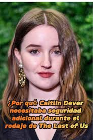 Caitlin Dever y la necesidad de seguridad en The Last of Us