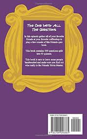 You know, just pivot your way through this one. Amazon Com The One With All The Questions A Friends Quiz Book Ultimate Quiz Book 9781794046665 Moss Erica Libros