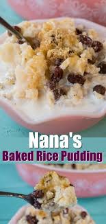 Nana S Baked Rice Pudding Recipe Oven Baked And Easy To Make This Is The Best Rice Pudding Recipe Baked Rice Pudding Raisin Recipes Best Rice Pudding Recipe