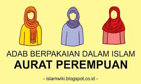 Islam adalah agama yang sangat mudah. Batasan Aurat Wanita Dalam Islam Adab Berpakaian Muslim