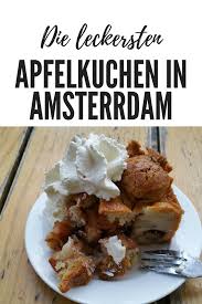 Top 5 Cafes Mit Dem Leckersten Apfelkuchen In Amsterdam Amsterdam Essen Niederlandisches Essen Leckerer Apfelkuchen