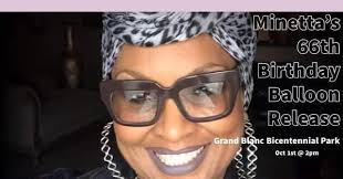 Fellow Alumnis sorry to hear of one ours passed away. She's the Sister of  Tonja Harden class of 1985.Join us for a balloon release in memory and  celebration of Minetta's 66th birthday