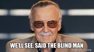 we'll see, said the blind man
