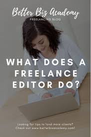 What Does A Freelance Editor Do Better Biz Academy Freelance Writing Freelance Editing Jobs Freelance Writing Jobs