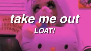 Loat Take Me Out Prod Upreme Youtube