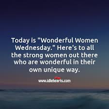 So here, we get a collection of some of the most positive and holy wednesday morning wishes, prayers, blessings, quotes and wishes (with images, pics wallpapers) for you to share on social media, whatsapp, facebook, instagram and more. Today Is Wonderful Women Wednesday Idlehearts