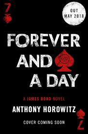 For a very long time, as in he's been working on that book forever and a day. New Anthony Horowitz James Bond Novel Forever And A Day Is A Prequel To Casino Royale Bond Lifestyle