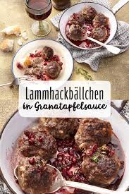 Lamm Hackballchen Mit Granatapfelsosse Rezept Rezepte Rezeptideen Fleisch Gerichte