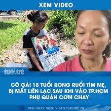 Video: https://tuoitre.vn/video/co-gai-18-tuoi-rong-ruoi-tim-me-bi-mat-lien-lac-sau-khi-vao-tphcm-phu-quan-com-chay-182651.htm  Sau một ngày cùng mẹ lần đầu rời quê Quảng Bình đến TP.HCM để phụ giúp quán  cơm chay, Nguyễn Thị Hương mất liên lạc với mẹ ...