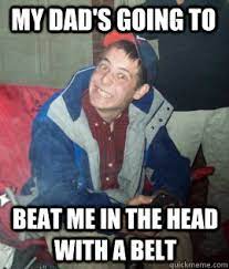Abusive Father Meme Memes Quickmeme