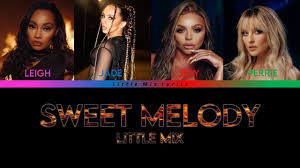 The song was premiered on october 23, 2020, shortly after the announcement that little mix would be hosting the mtv ema 2020. Little Mix Sweet Melody Color Coded Lyrics Youtube