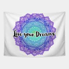 Mandalas are incredibly versatile and can personify any number of meanings for the viewer.the meaning each mandala holds is limited only by the creator and the observer. Live Your Dreams Mandala Quotes For Life Tapestry Teepublic