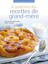 Amazon Fr Le Grand Livre Des Recettes De Grand Mere Collectif Livres