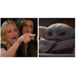 But, yoda is making waves on the internet right now. Baby Yoda And Yelling Woman Meme Template Meme