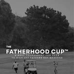 The Fatherhood Cup™ Golf Tournament