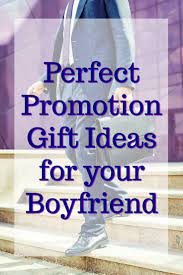 20 Promotion Gift Ideas For Your Boyfriend Promotional Gifts Job Promotion Gifts Congrats On New Job