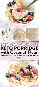 Keto Porridge An Easy Coconut Flour Breakfast Bowl 100 Low Carb Vegan Gluten Free Lowcarbfoods Lowcar Low Carb Oatmeal Cereal Recipes Breakfast Bowls
