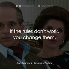 豪門孽債電影金句：Alan Dershowitz: If the rules don't work, you chan...