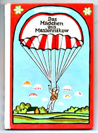 Das Madchen Aus Maslennikow Von Barbara Krause Und Bettina Weise Illustrationen Erschien 1974 Als Band 103 In Der Rei Bucher Kindheit Walentina Tereschkowa