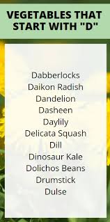 Including comments and the meaning of the name. 20 Vegetables That Start With D 2021 Edition