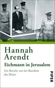 April 1961 begann der prozess gegen adolf eichmann, den organisator der schoah. Eichmann In Jerusalem Von Hannah Arendt Piper