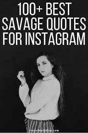 Shady captions for making good insults and throwing some shade on the fake people who stabbed you in the back. 200 Savage Quotes For Your Next Instagram Caption