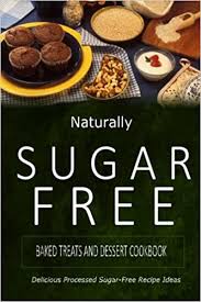 Sugar free and gluten free desserts have been around for thousands of years; Naturally Sugar Free Baked Treats And Dessert Cookbook Delicious Sugar Free And Diabetic Friendly Recipes For The Health Conscious Naturally Sugar Free 9781500281861 Amazon Com Books