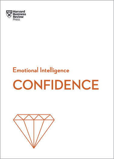 Confidence (HBR Emotional Intelligence Series)