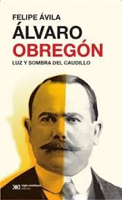 ÁLVARO OBREGÓN. ÁVILA, FELIPE.. 9786070312922