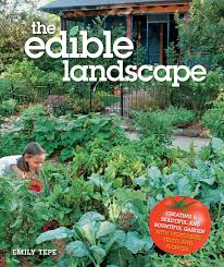 Across our web site are many edible gardening articles and videos that we hope you'll enjoy! The Edible Landscape Creating A Beautiful And Bountiful Garden With Vegetables Fruits And Flowers Tepe Emily 0752748341395 Amazon Com Books