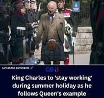 King Charles to 'stay working' during summer holiday as he ...