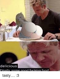 Check spelling or type a new query. Delicious Finally Some Good Fucking Food Anime Meme On Me Me