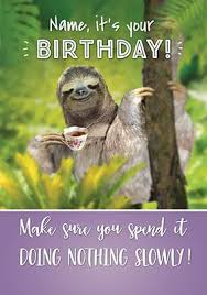 Check spelling or type a new query. Sloth Birthday Cards Funky Pigeon