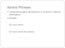 The object of a prepositional phrase can be either a noun, gerund, or clause. Adjective And Adverb Prepositional Phrases Adjective Phrases A Prepositional Phrase That Functions As An Adjective Example Chinese Wallpaper Sparked Ppt Download