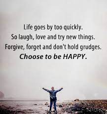 Inspirational Life Quotes Positive Sayings Choose To Be Happy Life Goes On Positive Quotes Inspiring Quotes About Life Life Quotes