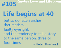 40 life and travel bits of wisdom and lessons in honor of turning forty and having forty years of experience in this big, crazy world of 40th birthday quotes for women. You Know You Are Over 40 When Body Image Issues And Your Health Age Quotes Funny Funny Dating Quotes Aging Quotes