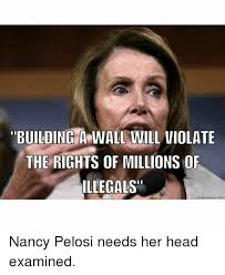 Politifact Pelosi Didn T Say Building A Wall Will Violate The Rights Of Millions Of Illegals