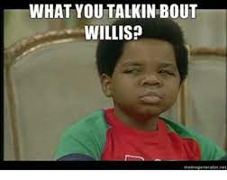 We did not find results for: What You Talkin Bout Willis Memegeneraterne Meme On Me Me