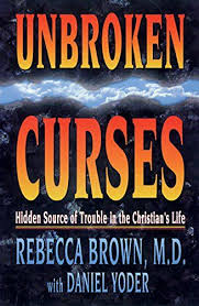 Unbroken Curses Hidden Source Of Trouble In The Christiana S Life Paperback December 01 1995 In 2020 Rebecca Brown Christian Life Unbroken