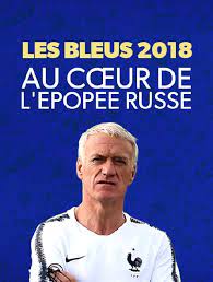 Au coeur de l'épopée russe (partie 1 & 2). Les Bleus 2018 Au Coeur De L Epopee Russe En Streaming Molotov Tv