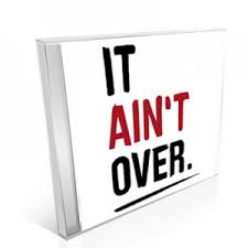 Image result for it ain't over yet
