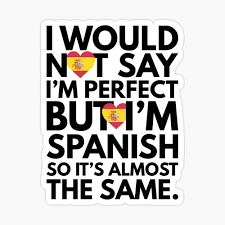 How do you say i'm sorry in spanish? Not Saying I Am Spanish But I Am Spanish It Is Almost The Same Poster By Elhefe Redbubble