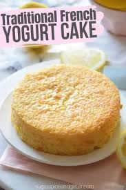 This Traditional French Yogurt Cake Recipe Is A Fun Stress Free Recipe To Make With Kids And A D In 2020 Cake Recipes For Kids Yummy Food Dessert Healthy Cake Recipes